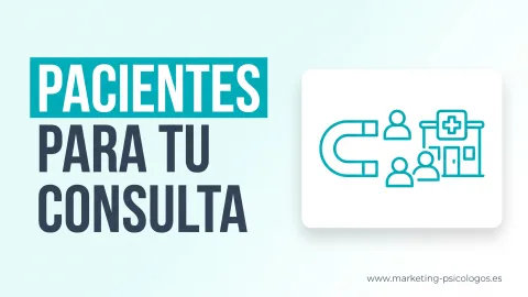 Cómo Conseguir Pacientes de Psicología [11 Formas]